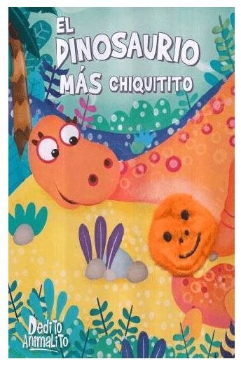 LIBRO EL DINOSAURIO MAS CHIQUITO - COLECCION DEDITO ANIMALITO